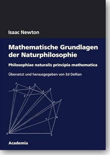 Mathematische Grundlagen der Naturphilosophie: Philosophiae naturalis. Principia mathematica