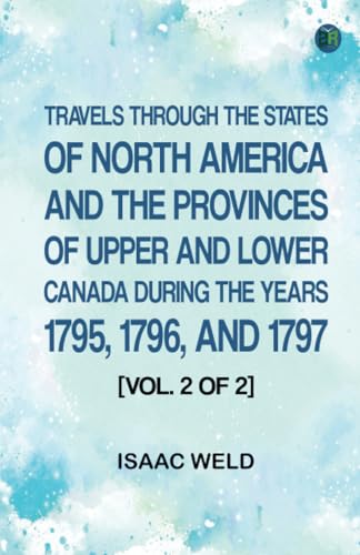 Travels through the states of North America and the provinces of Upper and Lower Canada during the years 1795 1796 and 1797 [Vol. 2 of 2] von Zinc Read