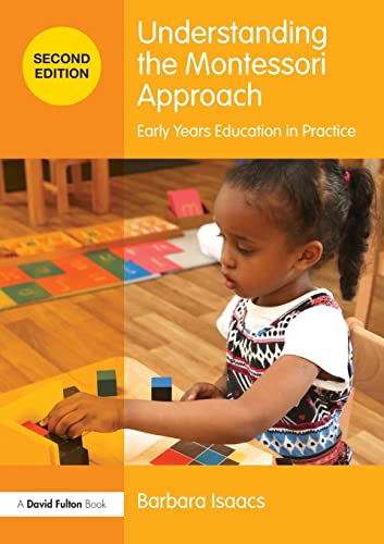 Understanding the Montessori Approach: Early Years Education in Practice (Understanding The Approach)
