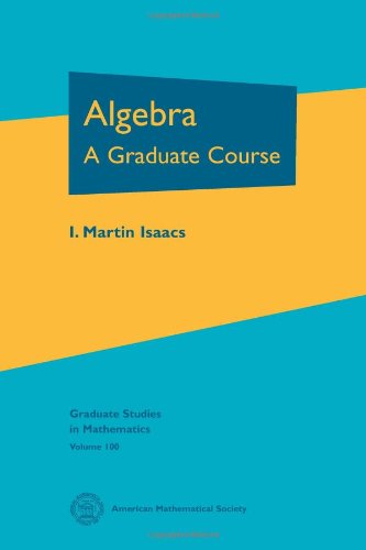 Algebra: A Graduate Course (Graduate Studies in Mathematics, 100, Band 100) von Brand: American Mathematical Society