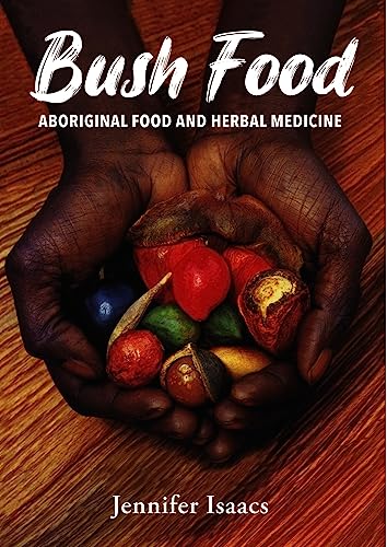 Bush Food: Aboriginal Food and Herbal Medicine: Aboriginal Food and Herbal Midicine