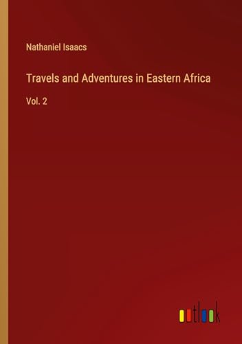 Travels and Adventures in Eastern Africa: Vol. 2 von Outlook Verlag