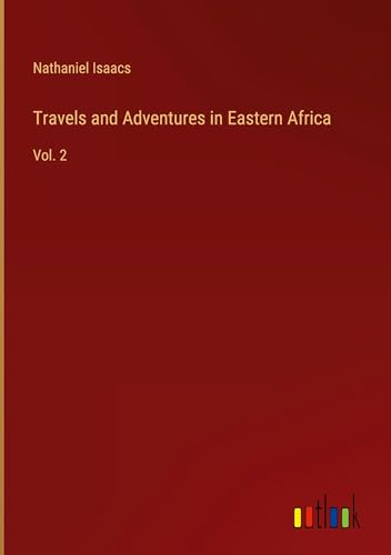Travels and Adventures in Eastern Africa: Vol. 2 von Outlook Verlag