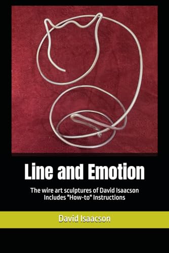 Line and Emotion: The Wire Sculptures of David Isaacson - Includes "How-to" Instructions von Independently published