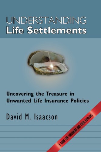 Understanding Life Settlements: Uncovering the treasures in unwanted life insurance policies. A guide for consumers and their advisors von AuthorHouse