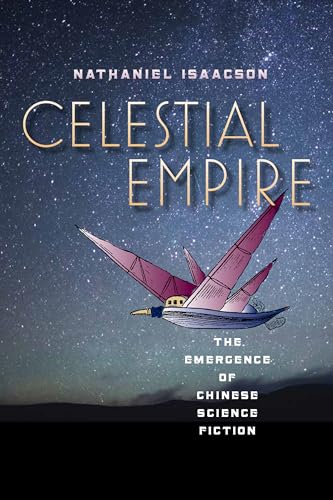 Celestial Empire: The Emergence of Chinese Science Fiction (Early Classics of Science Fiction)