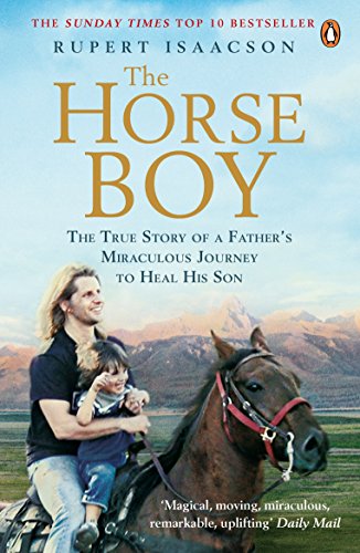 The Horse Boy: A Father's Miraculous Journey to Heal His Son