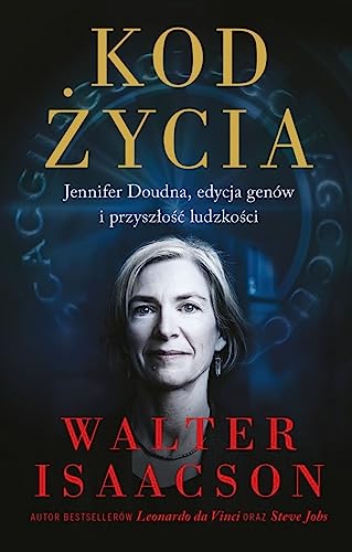 Kod życia: Jennifer Doudna, edycja genów i przyszłość ludzkości