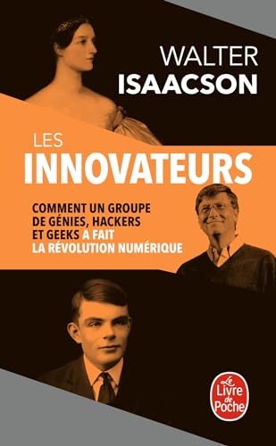 Les Innovateurs: Comment un groupe de génies, hackers et geeks a fait la révolution numérique