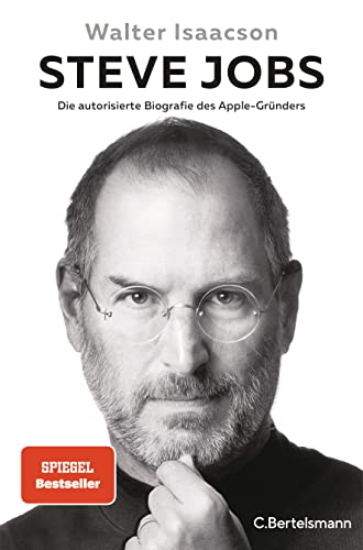 Steve Jobs: Die autorisierte Biografie des Apple-Gründers - Der Weltbestseller mit neuem Nachwort Steve Jobs: Die autorisierte Biografie des Apple-Gründers - Der Weltbestseller mit neuem Nachwort