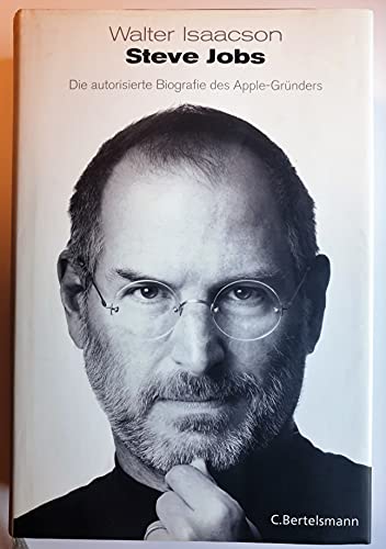 Steve Jobs: Die autorisierte Biografie des Apple-Gründers