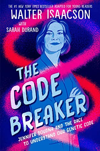 The Code Breaker -- Young Readers Edition: Jennifer Doudna and the Race to Understand Our Genetic Code von Simon & Schuster Children's Publishing