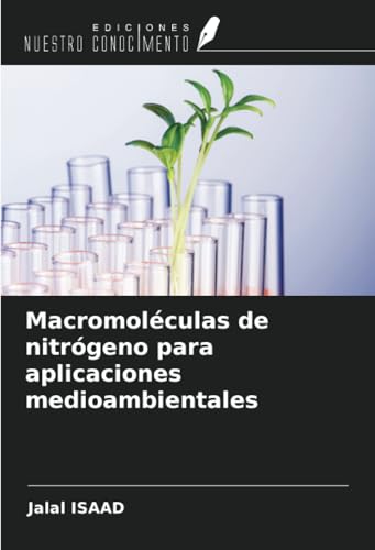 Macromoléculas de nitrógeno para aplicaciones medioambientales von Ediciones Nuestro Conocimiento