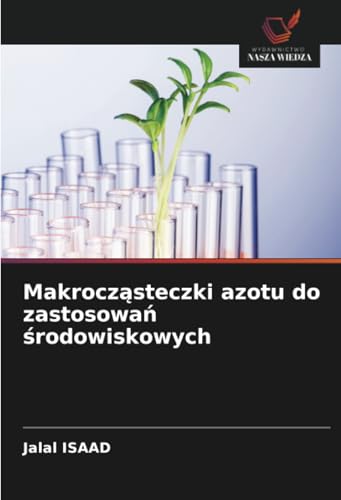 Makrocz¿steczki azotu do zastosowa¿ ¿rodowiskowych: DE von Wydawnictwo Nasza Wiedza