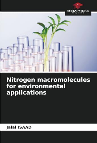 Nitrogen macromolecules for environmental applications: DE von Our Knowledge Publishing