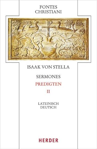 Sermones - Predigten: Zweiter Teilband. Übersetzt von Wolfgang Gottfied Buchmüller und Bernhard Kohout-Berghammer (Fontes Christiani 4. Folge)