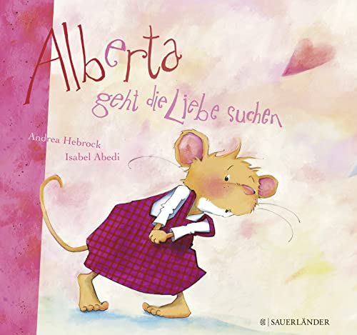 Alberta geht die Liebe suchen von FISCHERVERLAGE