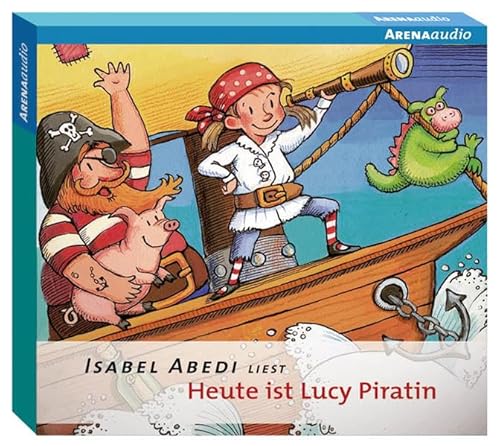 Heute ist Lucy Piratin: Gelesen v. d. Autorin