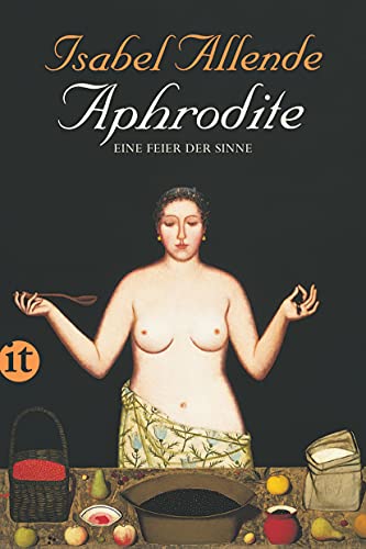 Aphrodite – Eine Feier der Sinne: Von der Autorin des Weltbestsellers »Das Geisterhaus« (insel taschenbuch)
