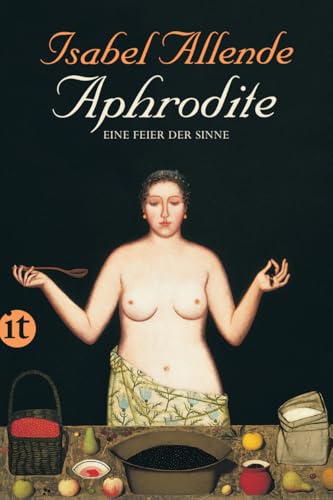 Aphrodite – Eine Feier der Sinne: Von der Autorin des Weltbestsellers »Das Geisterhaus« (insel taschenbuch)