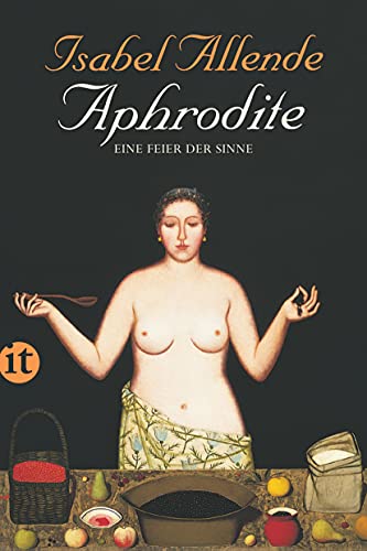 Aphrodite – Eine Feier der Sinne: Von der Autorin des Weltbestsellers »Das Geisterhaus« (insel taschenbuch)
