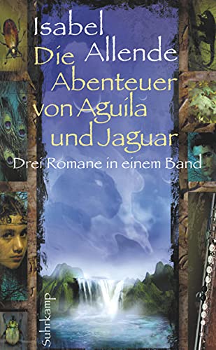 Die Abenteuer von Aguila und Jaguar: Drei Romane in einem Band: Die Stadt der wilden Götter, Im Reich des Goldenen Drachen, Im Bann der Masken (suhrkamp taschenbuch)