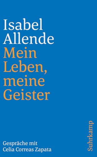 Mein Leben, meine Geister: Gespräche mit Celia Correas Zapata | Von der Autorin des Weltbestsellers »Das Geisterhaus« (suhrkamp taschenbuch) von Suhrkamp Verlag