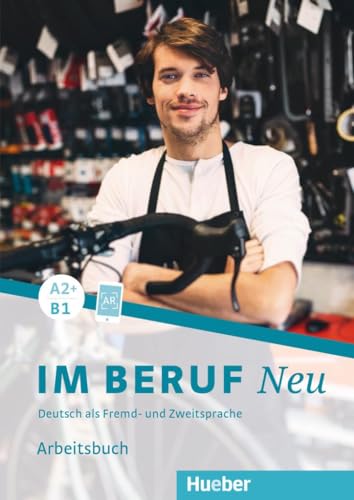 Im Beruf NEU A2+/B1: Deutsch als Fremd- und Zweitsprache / Arbeitsbuch