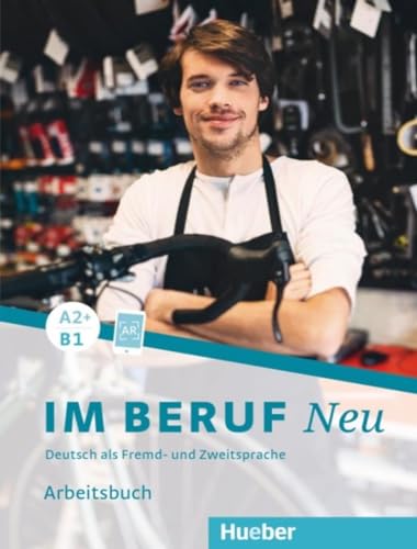 Im Beruf NEU A2+/B1: Deutsch als Fremd- und Zweitsprache / Arbeitsbuch