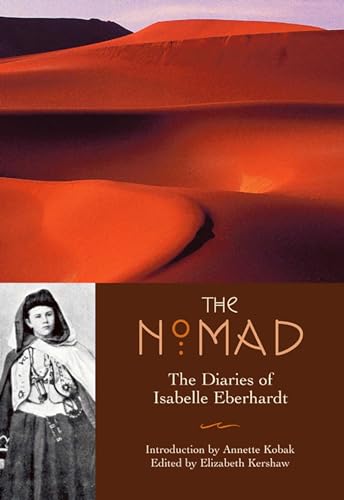 The Nomad: Diaries of Isabelle Eberhardt The Nomad: Diaries of Isabelle Eberhardt