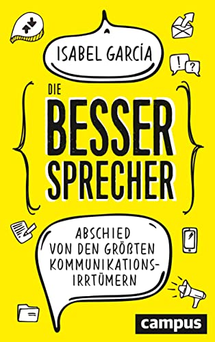 Die Bessersprecher: Abschied von den größten Kommunikationsirrtümern