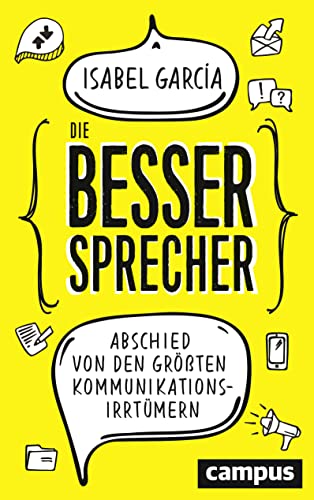 Die Bessersprecher: Abschied von den größten Kommunikationsirrtümern