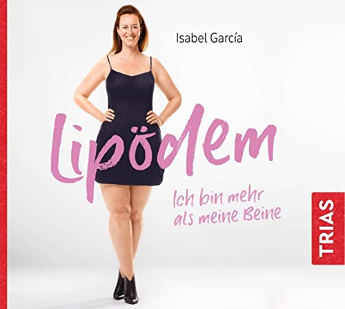 Lipödem - Ich bin mehr als meine Beine (Hörbuch, ungekürzte Lesung): Meine Selbsthilfe-Strategien. Ungekürzte Lesung (TRIAS Audiobook) von Trias