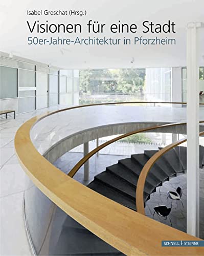 Visionen für eine Stadt: 50er Jahre Architektur in Pforzheim von Schnell & Steiner