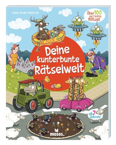 moses. Deine kunterbunte Rätselwelt, Unterhaltsames Beschäftigungsbuch mit über 100 Rätseln, Aufgaben und Übungen, Kreatives Rätselbuch für Kinder ab ... ab der 1. Klasse: Über 100 verrückte Rätsel von moses