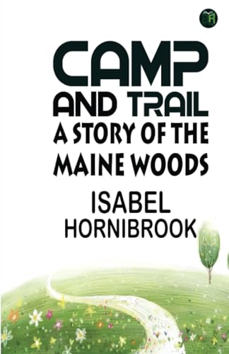 Camp and Trail: A Story of the Maine Woods von Zinc Read
