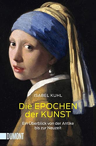 Die Epochen der Kunst: Ein Überblick von der Antike bis zur Neuzeit (Taschenbücher)