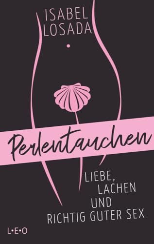 Perlentauchen: Liebe, Lachen und richtig guter Sex von L.E.O.