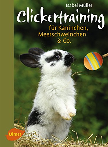 Clickertraining für Kaninchen, Meerschweinchen & Co. (Heimtiere)