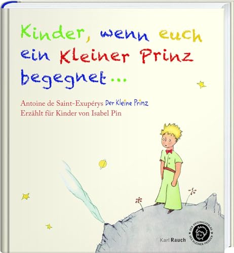 Kinder, wenn euch ein Kleiner Prinz begegnet: Der Kleine Prinz als Bilderbuch, mit den originalen Illustrationen