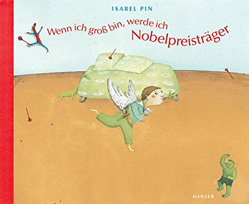 Wenn ich groß bin, werde ich Nobelpreisträger von Carl Hanser Verlag GmbH & Co. KG