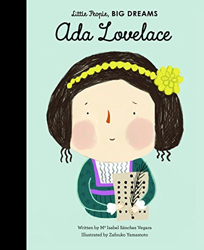 Sanchez Vegara, I: Ada Lovelace (Little People, BIG DREAMS, Band 10) von Frances Lincoln Children's Books
