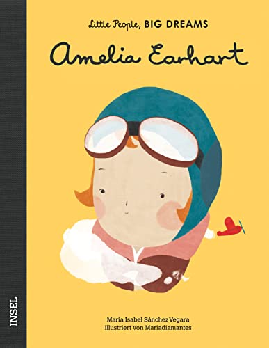 Amelia Earhart: Little People, Big Dreams. Deutsche Ausgabe | Kinderbuch ab 4 Jahre