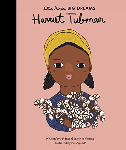 Harriet Tubman: Volume 13 (Little People, BIG DREAMS, Band 13)