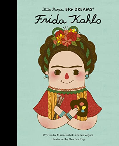 Little People, Big Dreams: Frida Kahlo von Quarto Publishing Plc