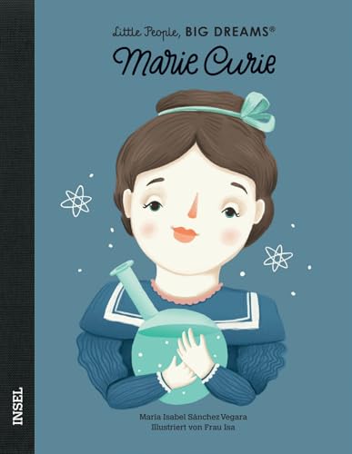 Marie Curie: Little People, Big Dreams. Deutsche Ausgabe | Kinderbuch ab 4 Jahre von Insel Verlag