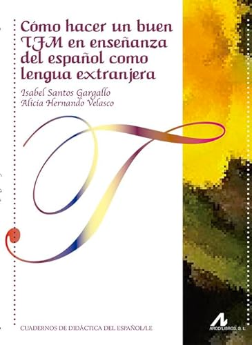Cómo hacer un buen TFM en enseñanza del español como lengua extranjera (Cuadernos de didáctica del español/LE)