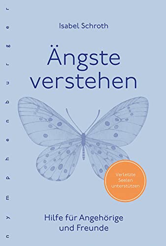 Ängste verstehen: Hilfe für Angehörige und Freunde