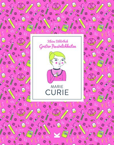 Marie Curie. Kleine Bibliothek großer Persönlichkeiten von Laurence King Verlag