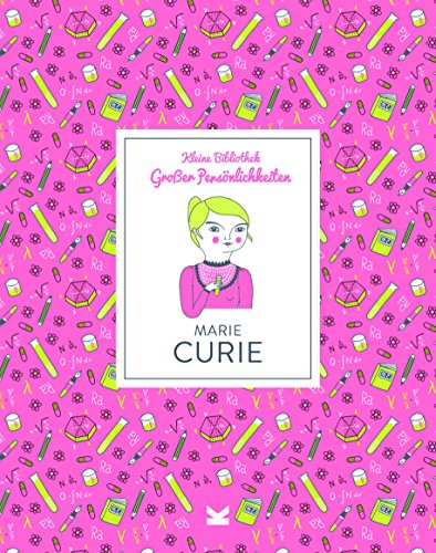 Marie Curie. Kleine Bibliothek großer Persönlichkeiten von Laurence King